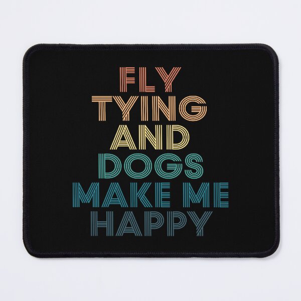 Item preview, Fly Tying And Dogs Make Me Happy- Gift for Fly Tying & Dogs Fans designed and sold by kindxinn.