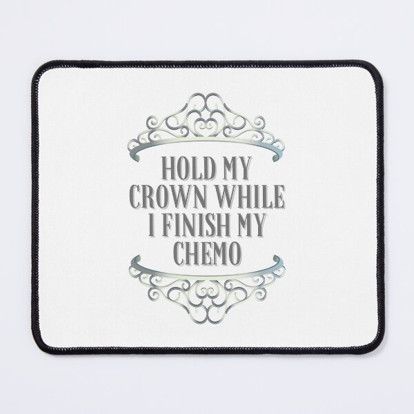 Item preview, Hold My Crown While I Finish My Chemo designed and sold by BookOfE.