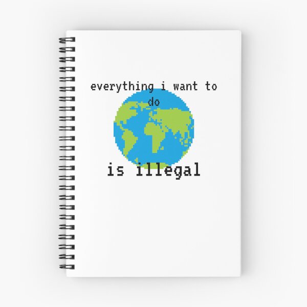 Item preview,  everything i want to do is illegal | earth designed and sold by OurShop00.