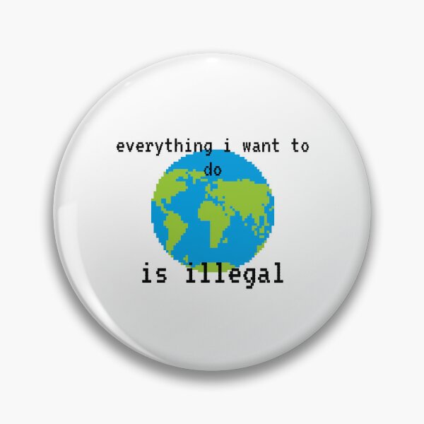 Item preview,  everything i want to do is illegal | earth designed and sold by OurShop00.