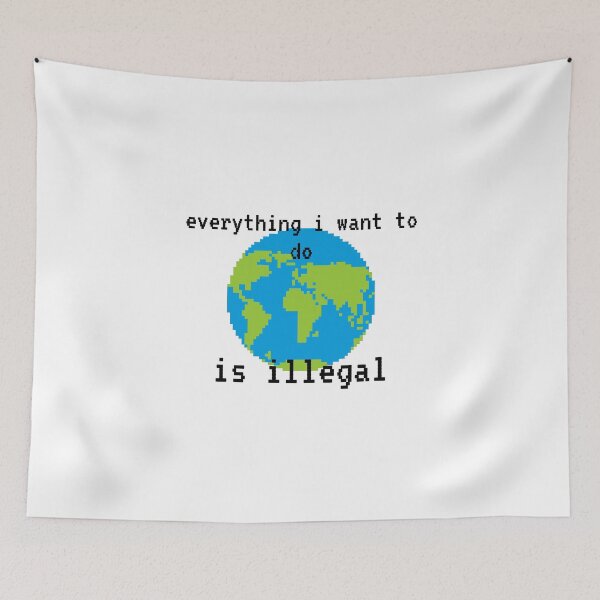 Item preview,  everything i want to do is illegal | earth designed and sold by OurShop00.