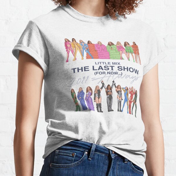 The Last Show (For Now) || Little Mix Classic T-Shirt