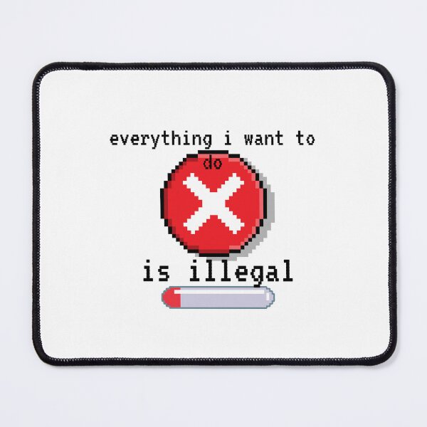 Item preview, everything i want to do is illegal |  designed and sold by OurShop00.