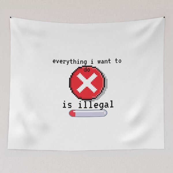 Item preview, everything i want to do is illegal |  designed and sold by OurShop00.