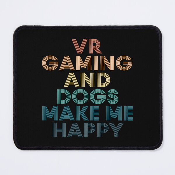 Item preview, Vr Gaming And Dogs Make Me Happy- Gift for Vr Gaming & Dogs Fans designed and sold by kindxinn.