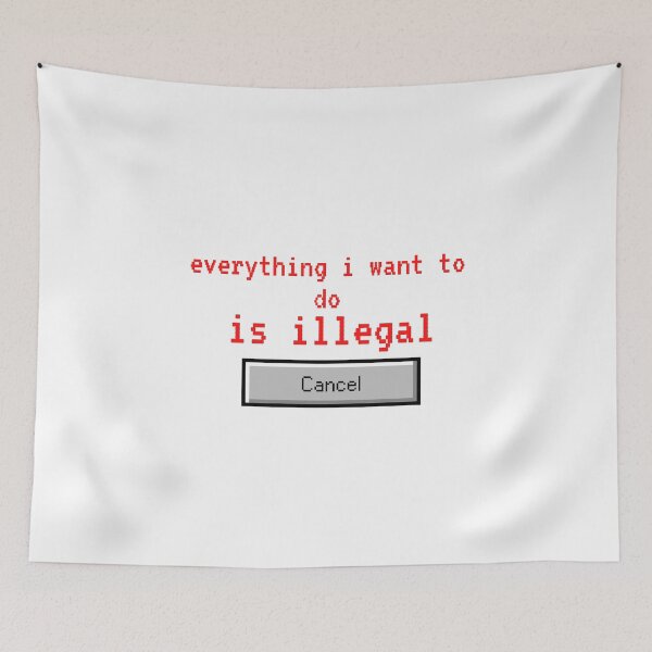Item preview, Everything i want to do is illegal | cancel designed and sold by OurShop00.