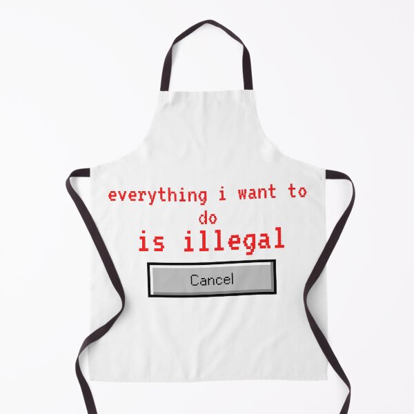 Item preview, Everything i want to do is illegal | cancel designed and sold by OurShop00.
