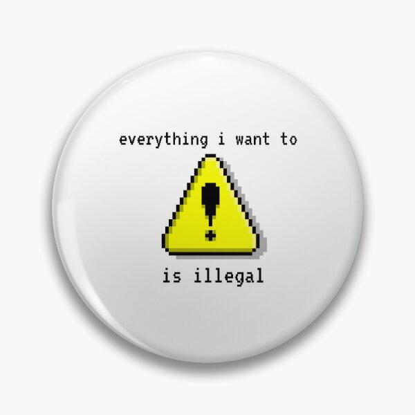 Item preview, Everything i want to do is illegal _ pixel designed and sold by OurShop00.