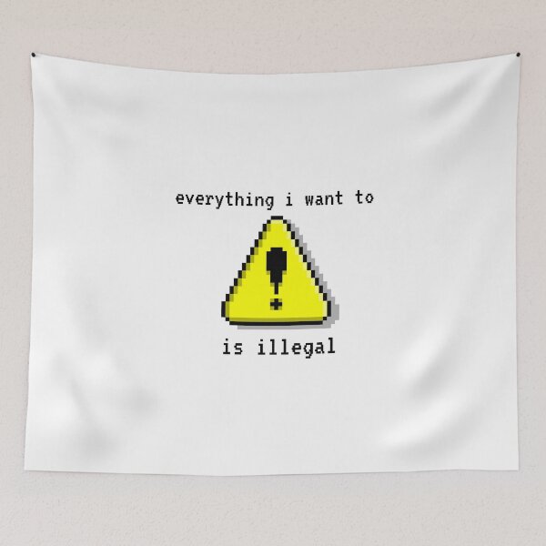 Item preview, Everything i want to do is illegal _ pixel designed and sold by OurShop00.
