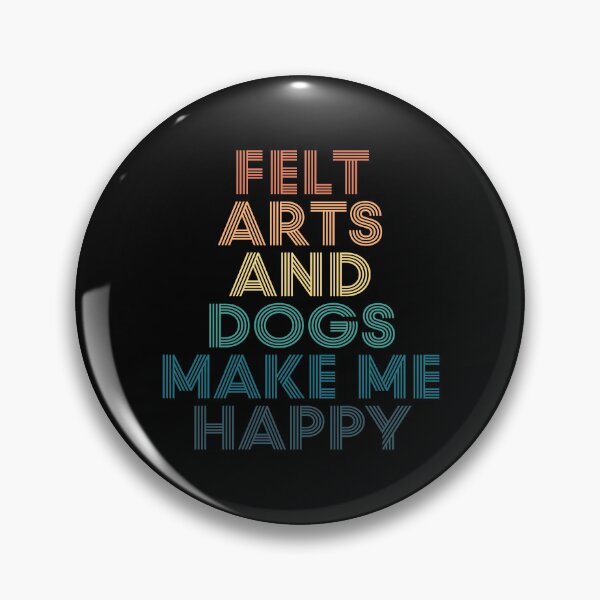 Item preview, Felt Arts And Dogs Make Me Happy- Gift for Felt Arts & Dogs Fans designed and sold by kindxinn.