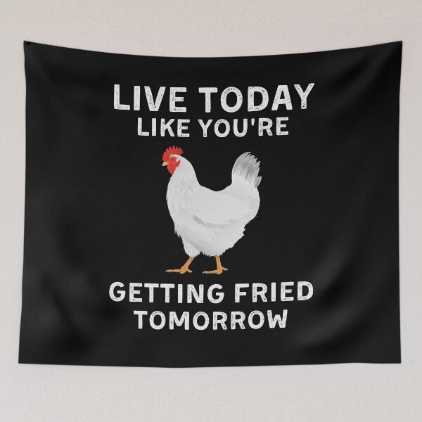 Item preview, Live Today Like You're Getting Fried Tomorrow designed and sold by Mindcaptain.