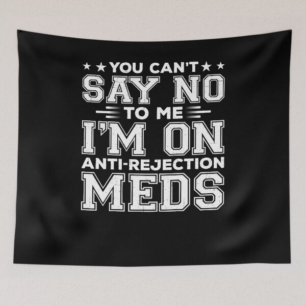 Item preview, You Can't Say No To Me I'm On Anti Rejection Meds Shirt, Transplant Shirt, Organ Recipient Shirt, Organ Donor Shirt, Organ Transplant Shirt designed and sold by aymob.