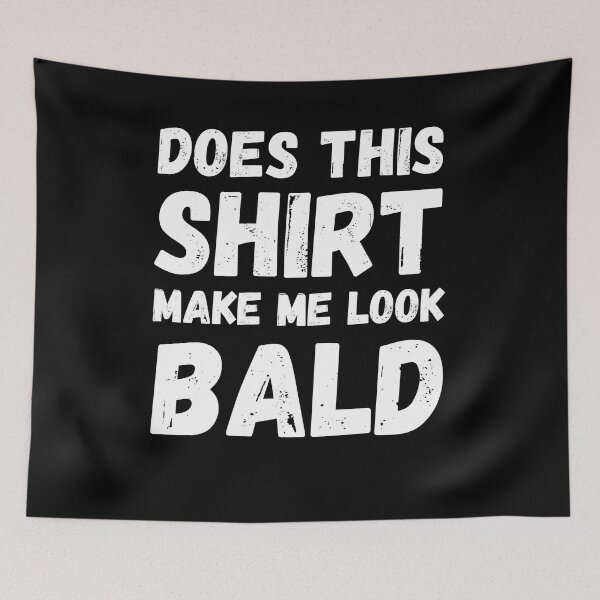 Artikelvorschau, Does This Shirt Make Me Look Bald Cancer Survivor, Bald Gift entworfen und verkauft von Mindcaptain.