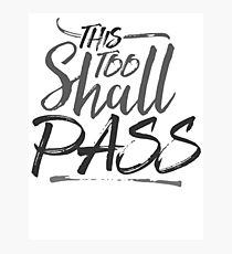 This Too Shall Pass Photographic Print