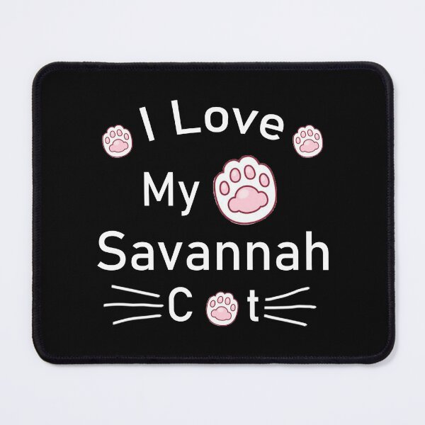 Item preview, I Love My Savannah Cat designed and sold by Housestore.