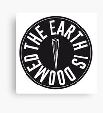 The Earth is Doomed Black & White Canvas Print