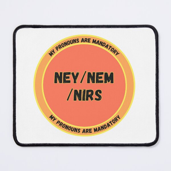 Item preview, Pronouns Are Mandatory (Ney/Nem/Nirs) designed and sold by hec8.