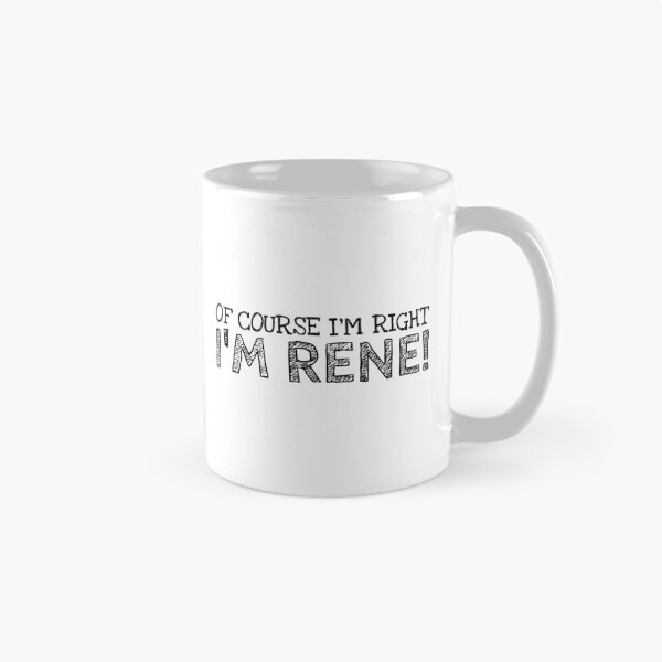 Item preview, Of Course I’m Right I’m Rene Funny Personalized Name designed and sold by MariosNydras.