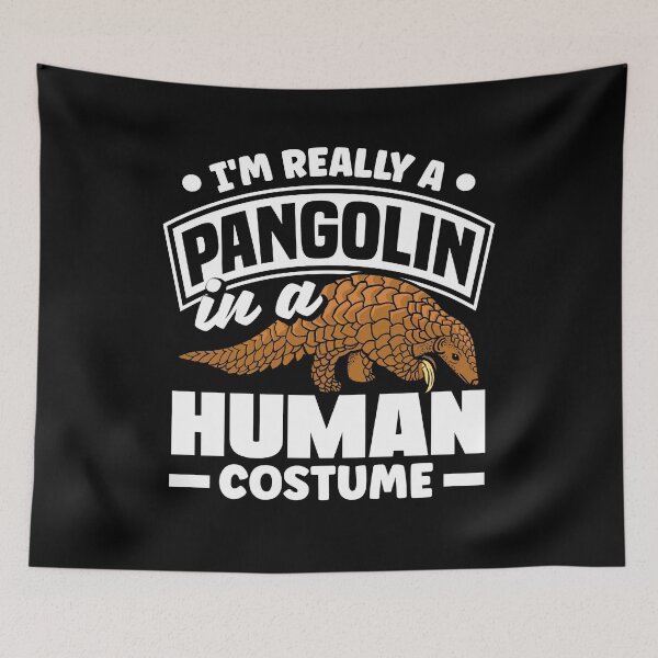 Item preview, Pangolin Im Really A Pangolin In A Human Costume designed and sold by ShopTheStyle.