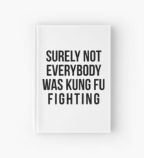 Surely Not Everybody Was Kung Fu Fighting Hardcover Journal