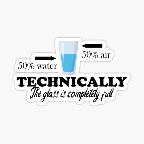 "Technically The glass is Completely Full funny science joke Gift