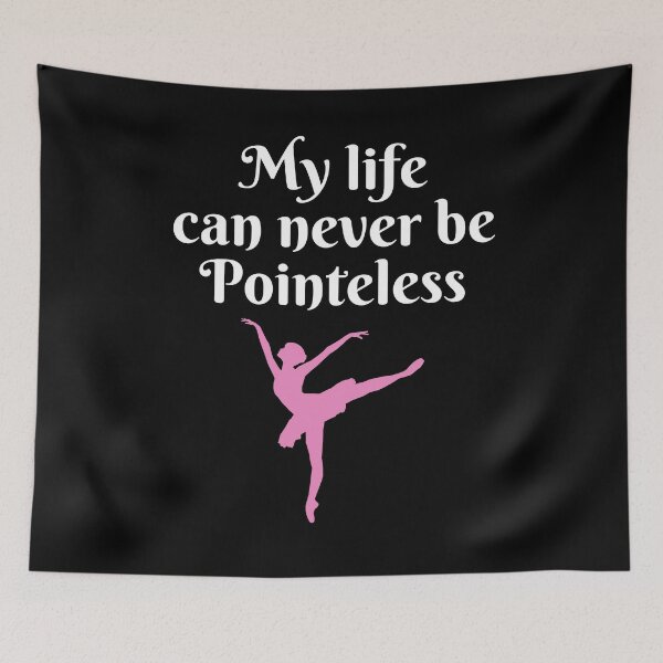 Item preview, My Life Can Never Be Pointless Ballerina Ballet Dancing Gift designed and sold by Mindcaptain.