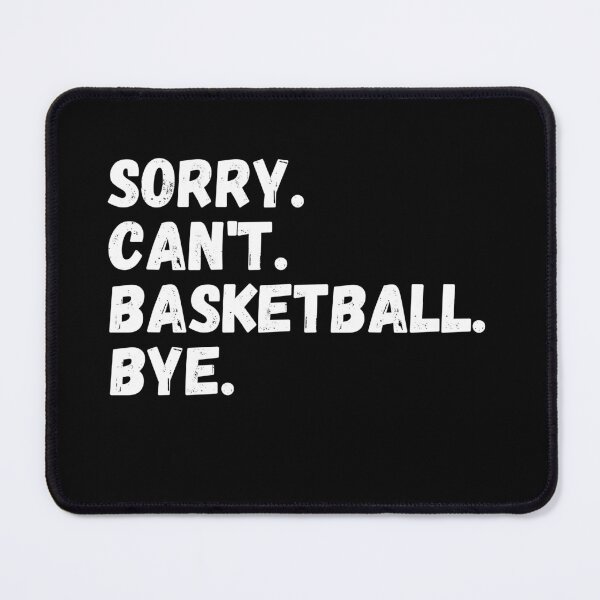 Item preview, Sorry Can't Basketball Bye-Basketball Lover Fan Gift designed and sold by Mindcaptain.