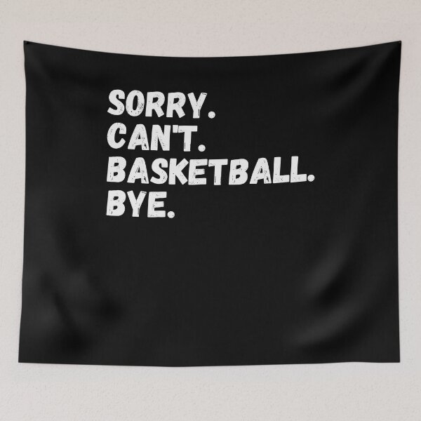 Item preview, Sorry Can't Basketball Bye-Basketball Lover Fan Gift designed and sold by Mindcaptain.