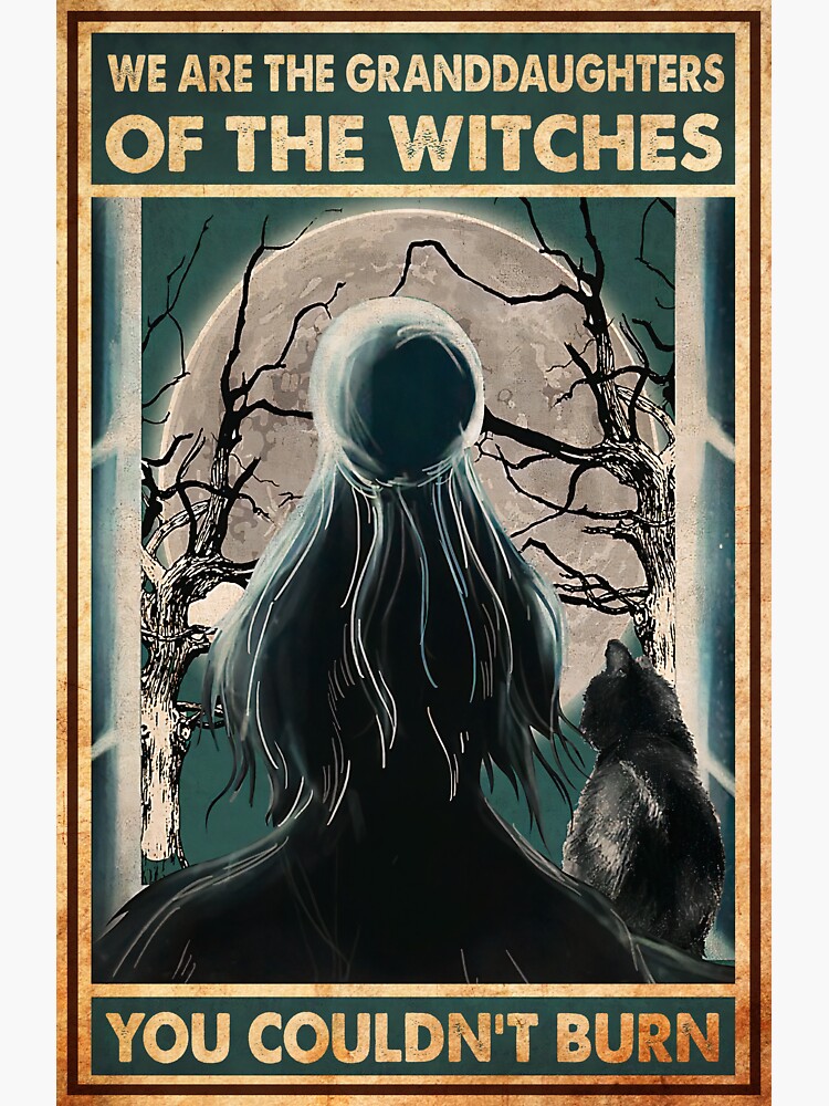 "We Are The Granddaughter Of The Witches You Couldn