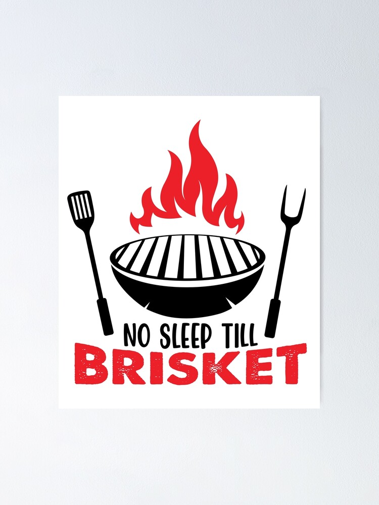 "Funny Grill Saying For Barbecue Addicts, No Sleep Till Brisket, For BBQ Grilling Master