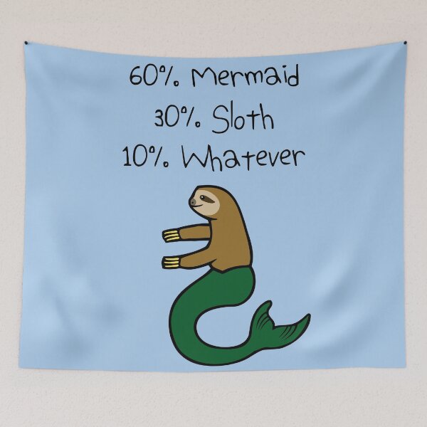 Item preview, 60% Mermaid, 30% Sloth, 10% Whatever designed and sold by jezkemp.