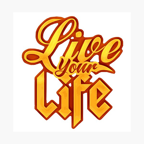 Item preview, Live your life designed and sold by James Bieber.