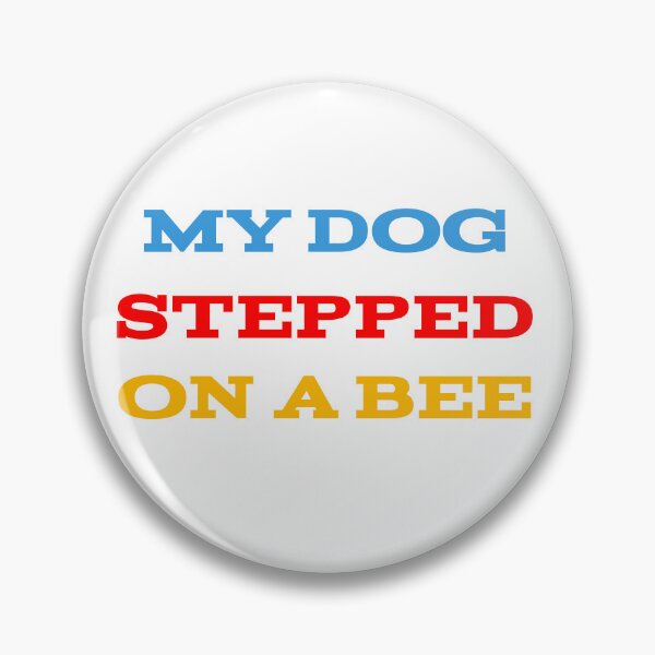 Item preview, My Dog Stepped On A Bee designed and sold by Elyora.