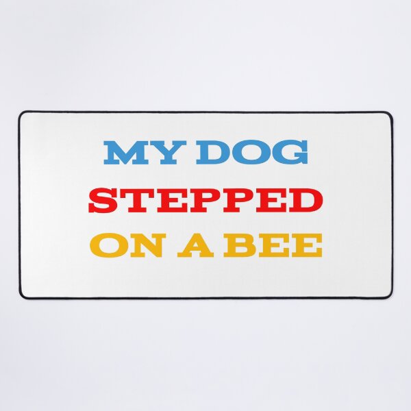 My Dog Stepped On A Bee: Image Gallery (List View)