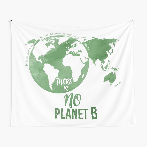 There Is No Planet B - Green Tapestry