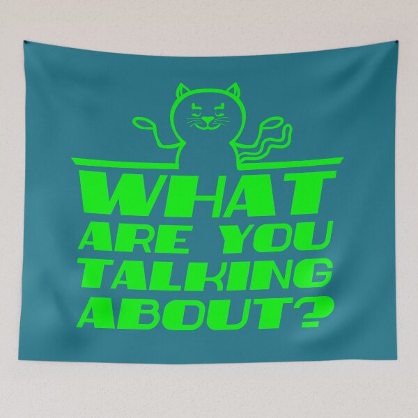 Item preview, What are you talking about! designed and sold by Muensterman.