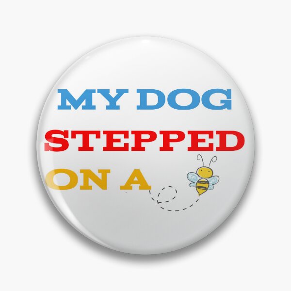 Item preview, My Dog Stepped On A Bee designed and sold by Elyora.