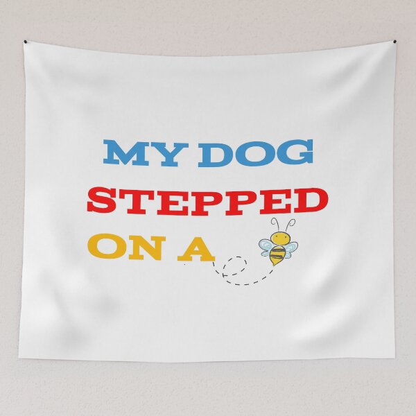 Item preview, My Dog Stepped On A Bee designed and sold by Elyora.