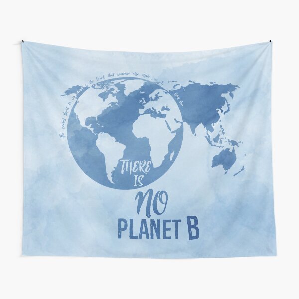 There Is No Planet B - Blue Tapestry