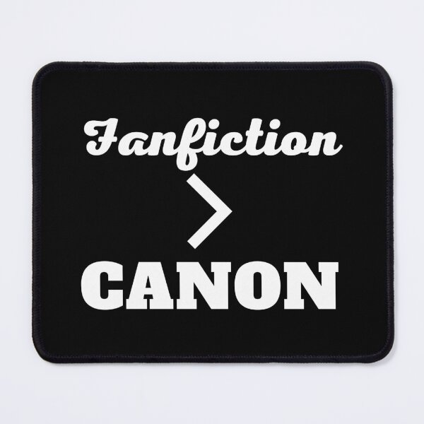 Item preview, Fanfiction is better than canon! designed and sold by shmodev.