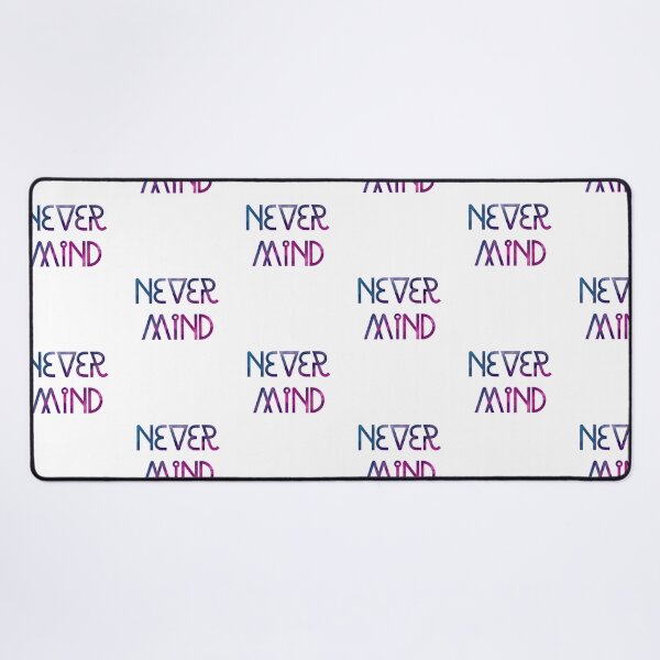 Item preview, Never mind designed and sold by Most-Mysterious.