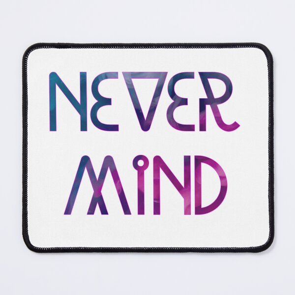Item preview, Never mind designed and sold by Most-Mysterious.