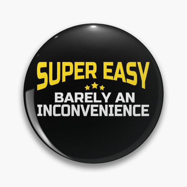 Item preview, Super Easy Barely An Inconvenience - SR designed and sold by diip.