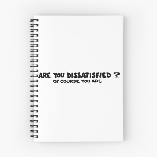 Item preview, Are You Dissatisfied? Of Course You Are designed and sold by alexp01.