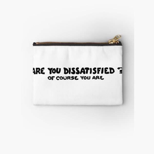 Item preview, Are You Dissatisfied? Of Course You Are designed and sold by alexp01.