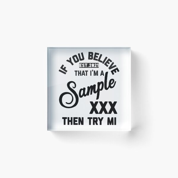 Item preview, IF YOU BELEIVE THAT I AM A SAMPLE TRY ME designed and sold by GAADesignz.
