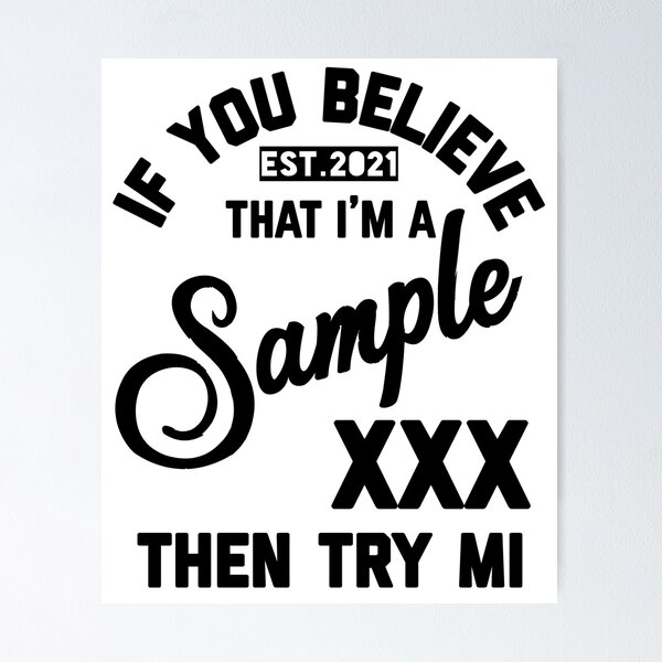 Item preview, IF YOU BELEIVE THAT I AM A SAMPLE TRY ME designed and sold by GAADesignz.