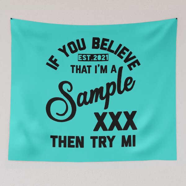Item preview, IF YOU BELEIVE THAT I AM A SAMPLE TRY ME designed and sold by GAADesignz.
