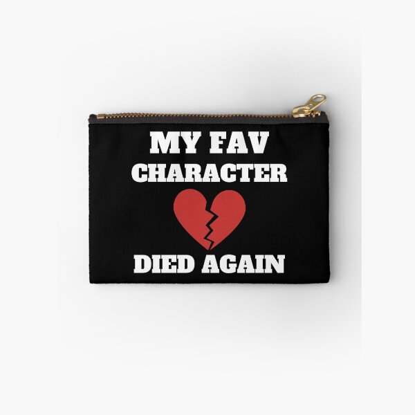 Item preview, My favorite character died again! designed and sold by shmodev.