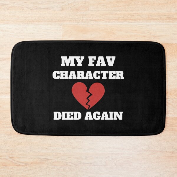 Item preview, My favorite character died again! designed and sold by shmodev.